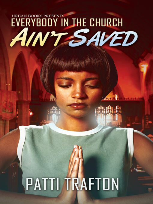 Title details for Everybody In the Church Ain't Saved by Patti Trafton - Available